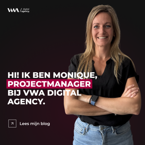 Even voorstellen: Monique, projectmanager bij VWA digital agency